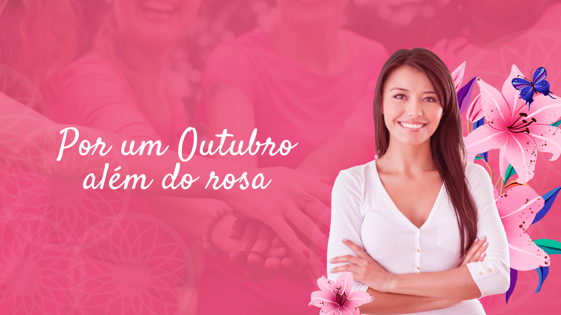 Banner com uma mulher rodeada de flores e a frase 'Por um Outubro além do rosa.'